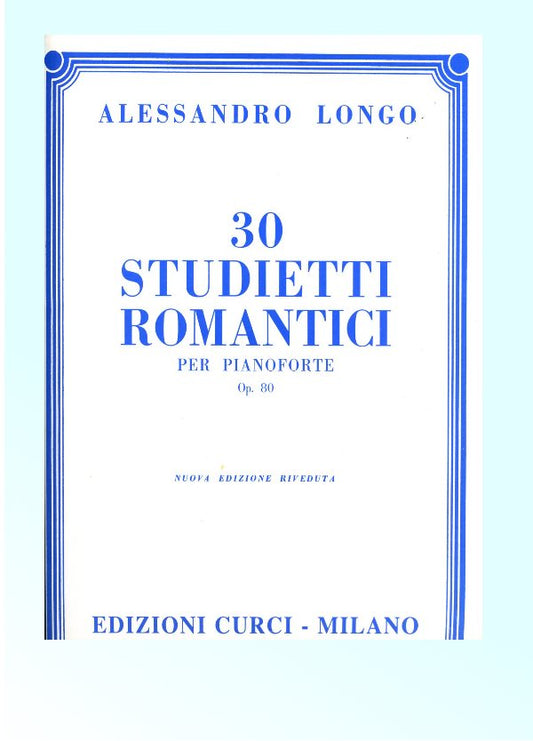 30 Studietti Romantici - Per pianoforte - Op. 80 - Nuova edizione riveduta