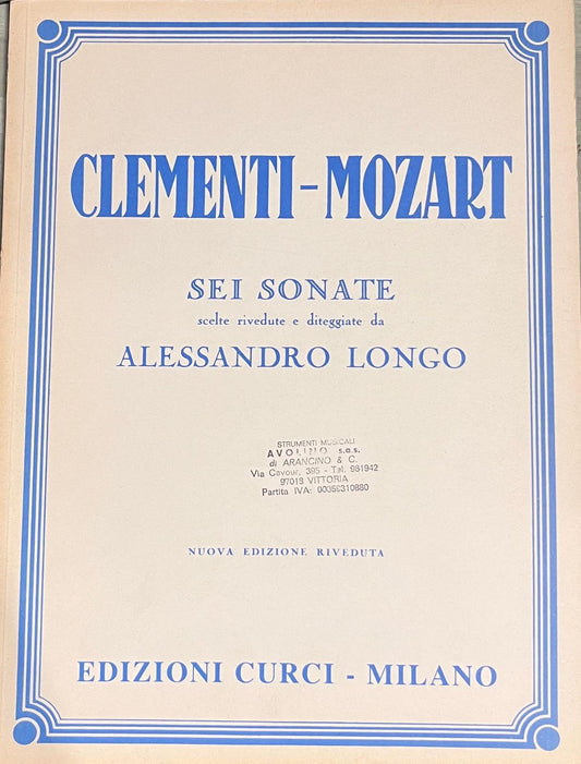 Clementi - Mozart - Nuova edizione riveduta Sei sonate scelte, rivedute e diteggiate da Alessandro Longo
